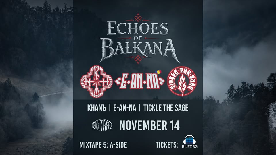 Echoes of Balkana: E-AN-NA (RO), KHANЪ, TICKLE THE SAGE Live | Club Mixtape 5 | 14.11.26