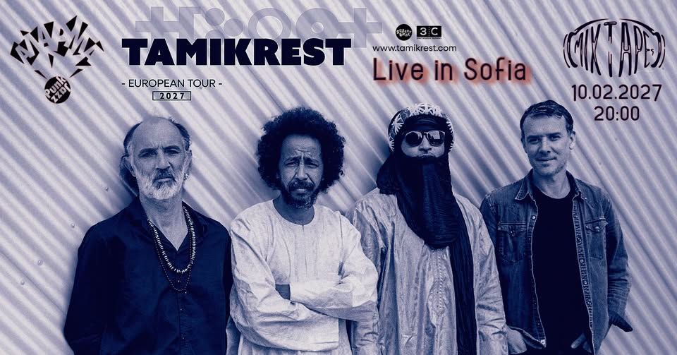 TAMIKREST  [desert blues, Kidal, MALI] :: Live in Sofia :: club *Mixtape 5*  :: 10.02.2027